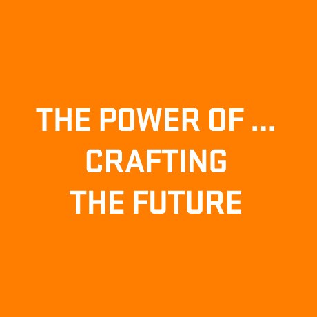 The Power of Crafting the Future